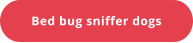 Bed bug sniffer dogs