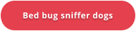 Bed bug sniffer dogs