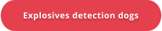 Explosives detection dogs