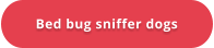 Bed bug sniffer dogs