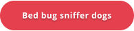 Bed bug sniffer dogs