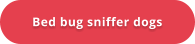 Bed bug sniffer dogs