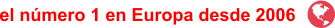 el número 1 en Europa desde 2006              
