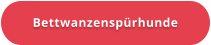 Bettwanzenspürhunde