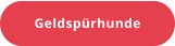 Geldspürhunde