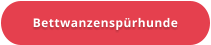 Bettwanzenspürhunde