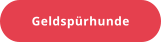 Geldspürhunde
