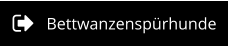 Bettwanzenspürhunde